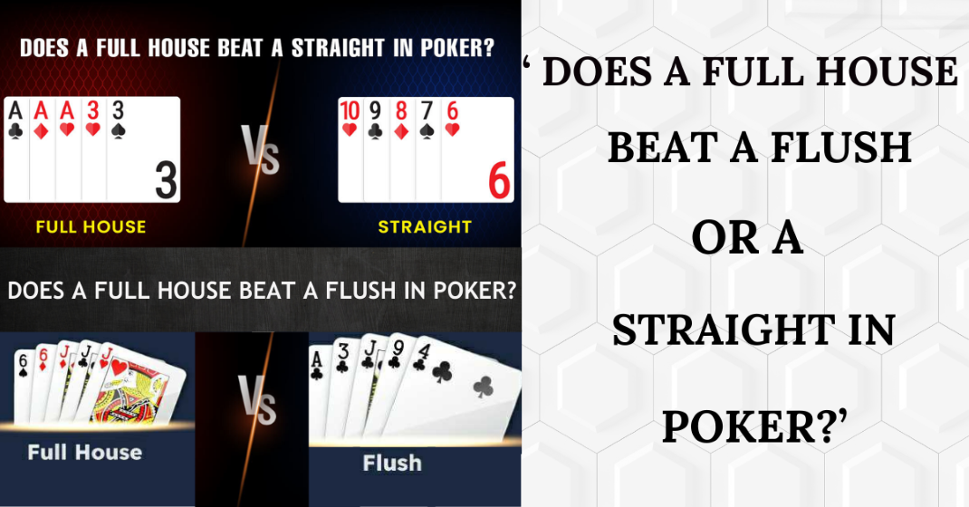 DOES A FULL HOUSE BEAT A FLUSH IN POKER