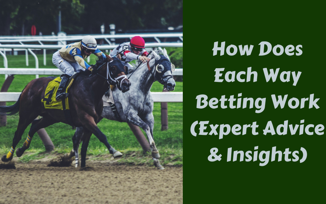 How Does Each Way Betting Work (Expert Advice & Insights)