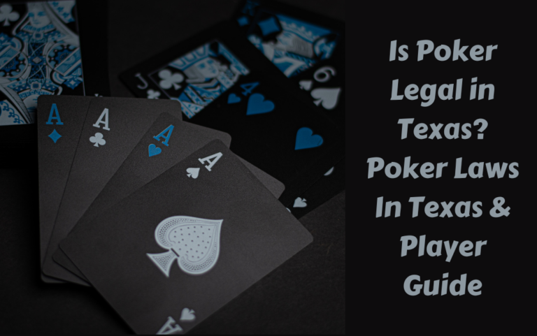 Is Poker Legal in Texas? Know Poker Laws In Texas