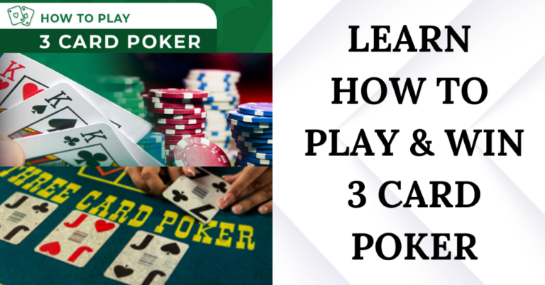 How to Play 3 Card Poker: Must Know Tips And Strategies!