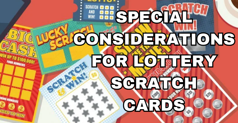 SPECIAL CONSIDERATIONS FOR LOTTERY SCRATCH CARDS