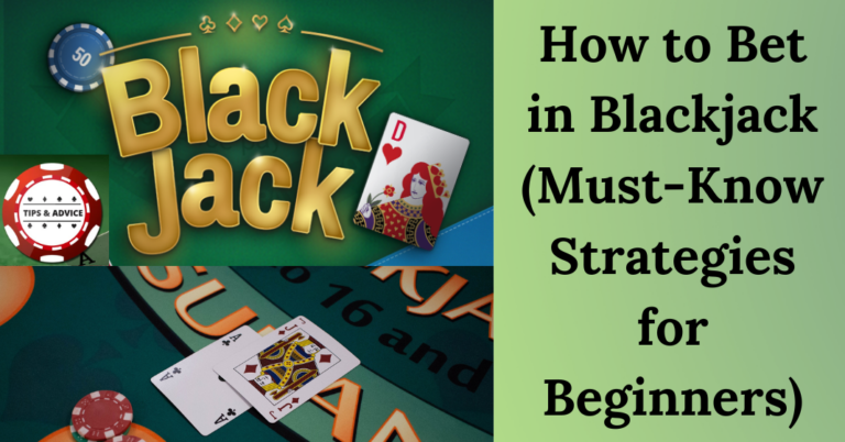 How to Bet in Blackjack (Must-Know Strategies for Beginners)