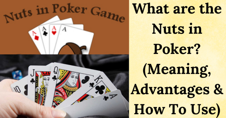 What Are Nuts In Poker? (Meaning, Advantages & How To Use)