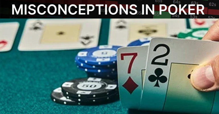 misconceptions in poker