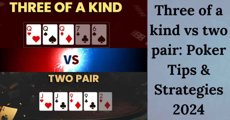 Three Of A Kind Vs Two Pair (Poker Tips And Strategies)