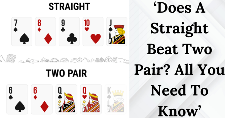 Does A Straight Beat Two Pair? All You Need To Know