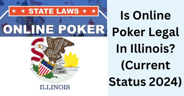 Is Online Poker Legal In Illinois? (Current Status 2024)