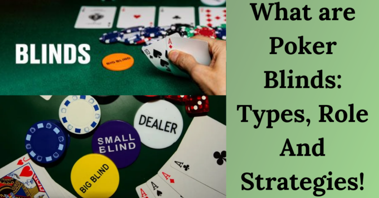 What Are Poker Blinds? Types, Roles And Strategies! 