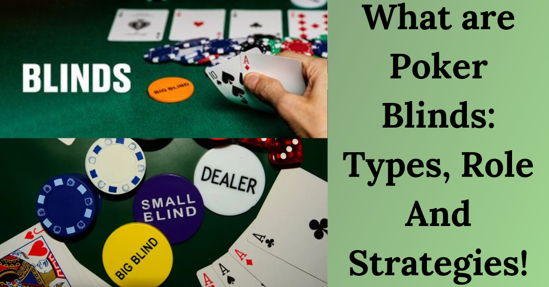 What are Poker Blinds Types, Role And Strategies!